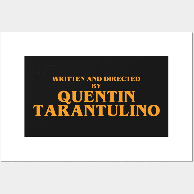 Written and directed by Quentin Tarantulino Wall Art by Yellowkoong